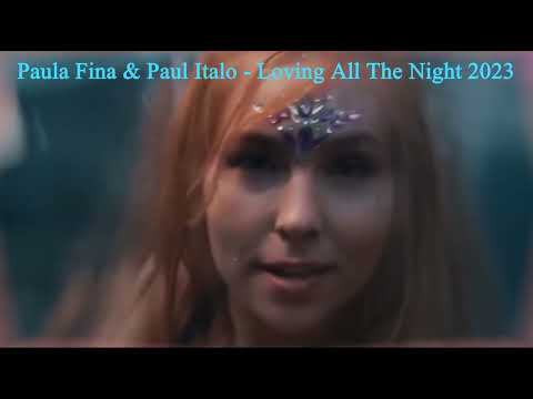 Paula Fina & Paul Italo - Loving All The Night 2023