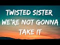 Twisted Sister We Re Not Gonna Take It Glam Rock Lyrics