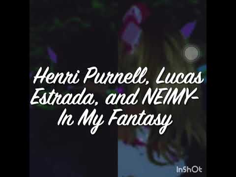 Song by Henri Purnell, Lucas Estrada, and NEIMY- In My Fantasy