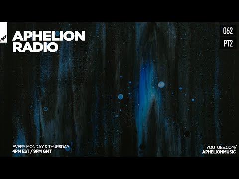 Aphelion Radio 062 - Part 2 with Seren (March 25, 2021) [1 Hour Audiovisual Studio Mix]