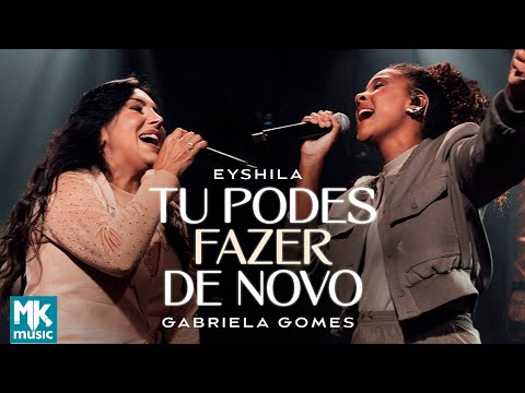 Eyshila e Gabriela Gomes - Tu Podes Fazer de Novo (Ao Vivo) (Clipe Oficial MK Music)