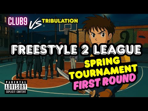 Freestyle2 League Spring Tourney Round 1 Club9 vs Tribulation