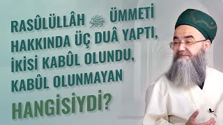 Rasûlüllâh ﷺ Ümmeti Hakkında Üç Duâ Yaptı, İkisi Kabûl Olundu, Kabûl Olunmayan Hangisiydi?