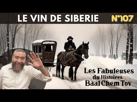 HISTOIRE DU BAAL CHEM TOV Le Vin de Siberie N°107 _ Rav Avi Assouline #baalshemtov  #baalchemtov