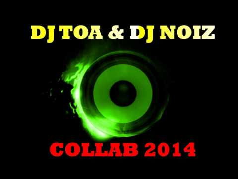 DJ TOA & DJ NOIZ COLLAB 2014