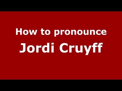 How to pronounce Jordi Cruyff (Spanish/Spain) - PronounceNames.com