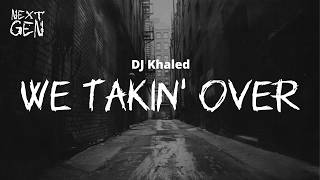 DJ Khaled – We Takin' Over / lyrics