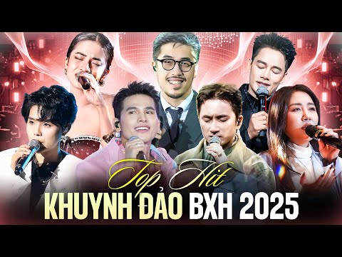 17 Top Hit Khuynh Đảo BXH 2025 - Quốc Thiên, Vũ., Anh Quân Idol, Vũ Cát Tường, Văn Mai Hương,.. Live