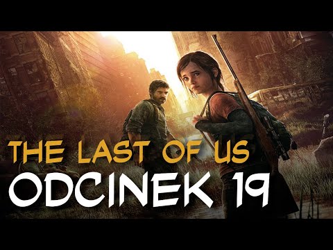Zagrajmy w The Last of Us odc.19 "Kampus"