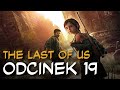 Zagrajmy W The Last Of Us Odc 19 Kampus