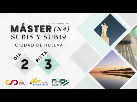 DÍA 2 | PISTA 3 | MÁSTER N4 SUB15 Y SUB19 | CIUDAD DE HUELVA 2025