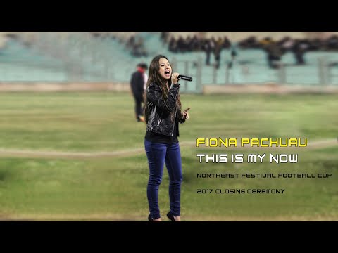 Fiona Pachuau - This Is My Now I NorthEast Festival Football Cup  2017 Closing Ceremony