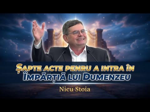 Nicu Stoia - Sapte acte pentru a intra in Imparatia lui Dumnezeu
