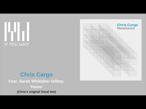 Chris Cargo Featuring Sarah Whittaker Gilbey 'Home' (Original Vocal Mix)