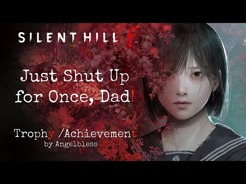 Silent Hill f: Just Shut Up for Once, Dad! Trophy/Achievement
