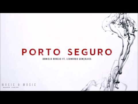 Daniela Araújo/Porto Seguro/ ft .Leonardo Gonçalves letra
