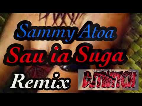 Sammy Atoa - Sau Ia Suga (DJ Twitch Remix)