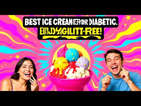 The Best Ice Cream for Diabetics: Enjoy Guilt-Free Treats