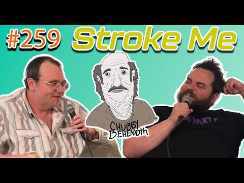 Stroke Me - Chubby Behemoth #259 w/ Sam Tallent and Nathan Lund