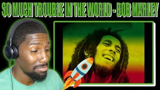 So Much Trouble In The World - Bob Marley (Reaction)