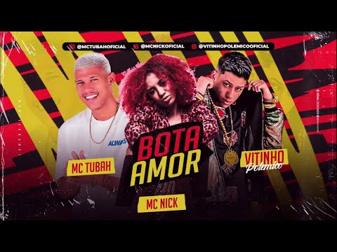 MC TUBAH E VITINHO POLÊMICO FEAT. MC NICK - BOTA AMOR - REMIX BREGA FUNK