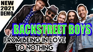 BACKSTREET BOYS - FROM BEING IN LOVE TO NOTHING [NEW 2021 DEMO TRACK] LYRICS IN DESCRIPTION
