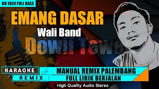 Download lagu EMANG DASAR Wali || KARAOKE REMIX PALEMBANG mp3
