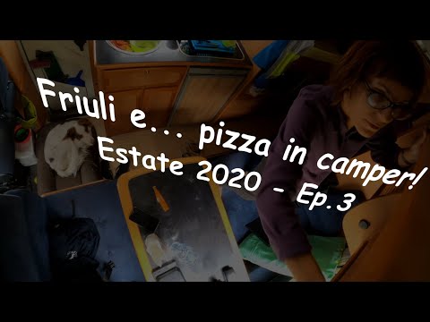 Friuli e...pizza in camper! - Estate 2020 Ep. 3