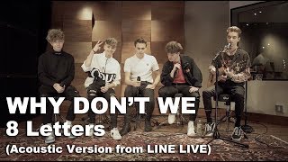 Download lagu Why Don't We - 8 Letters (Acoustic Version from LINE LIVE) mp3