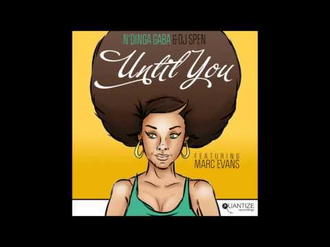 N'Dinga Gaba & DJ Spen feat. Marc Evans - Until You (SpeN'Dinga XtreMix)