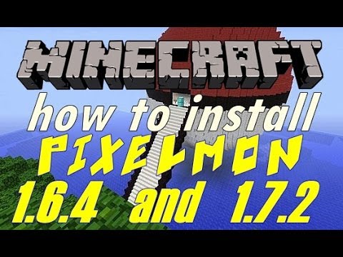 How to install pixelmon 1.6.4 and 1.7.2