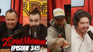 2 Drink Minimum | Episode 345