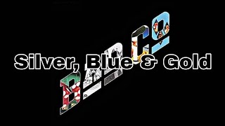 BAD COMPANY - Silver, Blue &amp; Gold (Lyric Video)