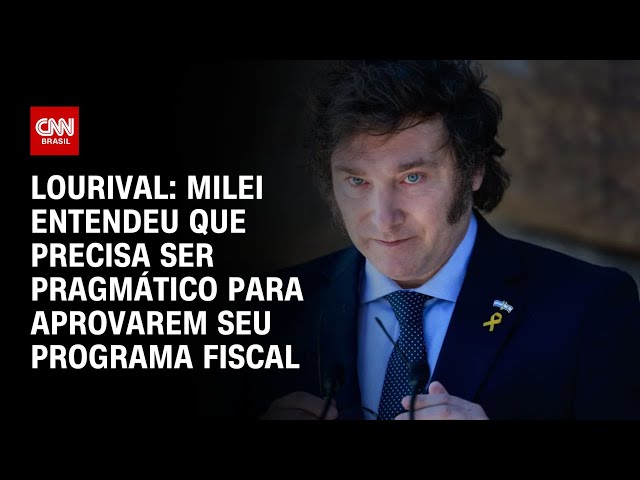 Lourival: Milei entendeu que precisa ser pragmático para aprovarem seu programa fiscal | WW