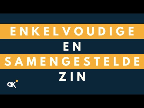 Enkelvoudige en samengestelde zin (inclusief hoofdzinnen en bijzinnen)