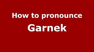 How to pronounce Garnek