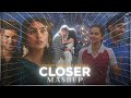 Closer X Salaam E Ishq Mashup Full Version X OyeEditorrAnna ROHANIN