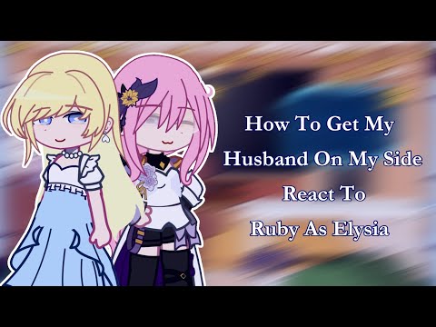 How To Get My Husband On My Side React To Ruby As Elysia ||My AU|| 🚫 2||