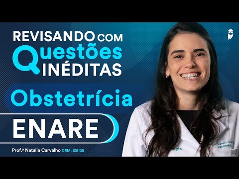 Revisando com questões INÉDITAS de obstetrícia para o ENARE