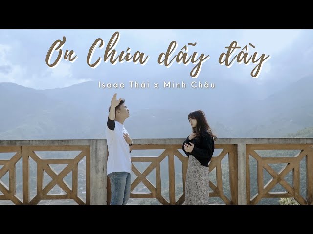 ƠN CHÚA DẪY ĐẦY || ISAAC THÁI x MINH CHÂU