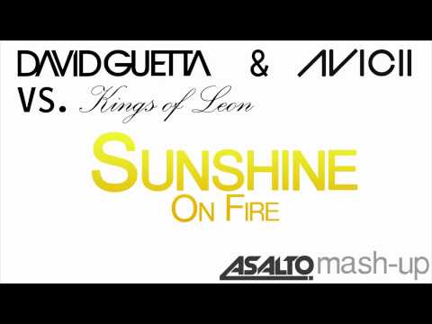 David Guetta & Avicii vs. Kings Of Leon - Sunshine On Fire (Asalto Mash-Up)