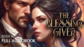 The Blessing Giver (Book #1) A full-length fantasy romance audiobook