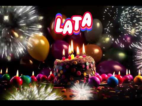 Amazing Happy Birthday 🎈 LATA. Happy Birthday song with names
