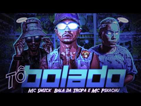BALA DA TROPA_ MC SMICK E MC PIKACHU - TÔ BOLADO DJ CARLOS LX