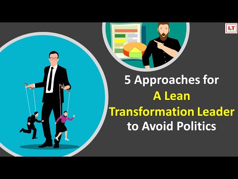 5 Approaches for A Lean Transformation Leader to Avoid Politics