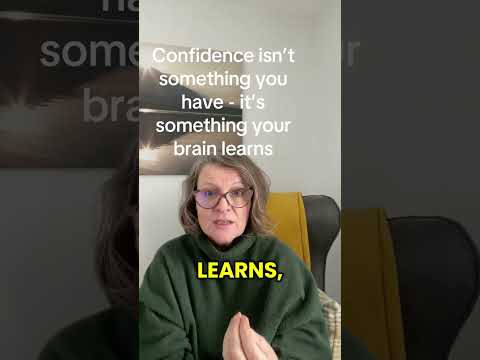 Confidence isn't something you have - it's something your brain learns