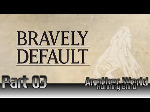 Bravely Default (Demo) - Part 3 - Another World: Running Blind