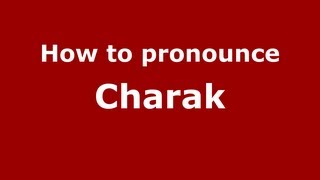 How to pronounce Charak
