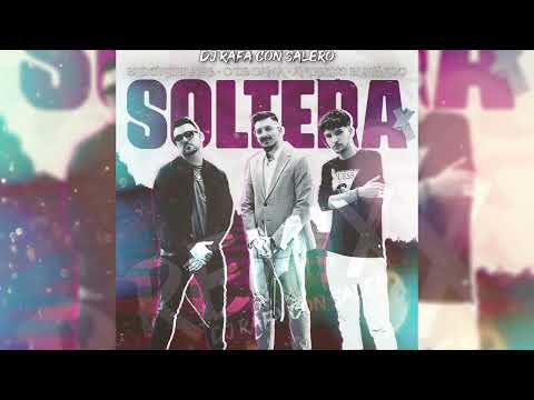 "Soltera" - (El Don Del Aire • C De Cama • Angeliyo El Blanco) Remix / Dj Rafa Con Salero