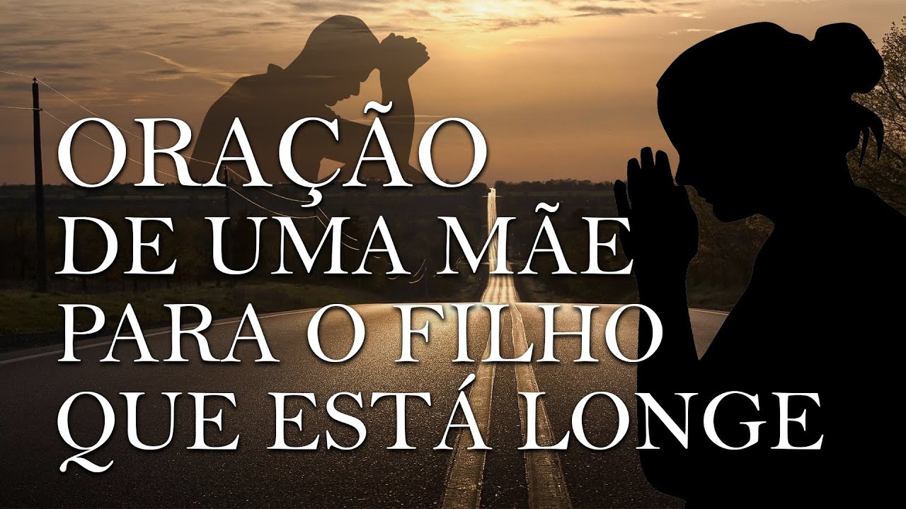 Oração de uma Mãe para o Filho(a) que está Longe.